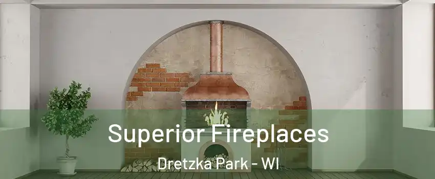 Superior Fireplaces Dretzka Park - WI