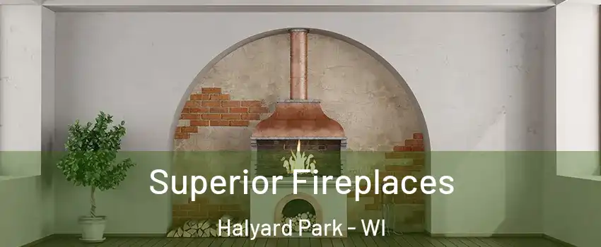 Superior Fireplaces Halyard Park - WI