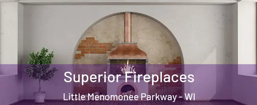 Superior Fireplaces Little Menomonee Parkway - WI