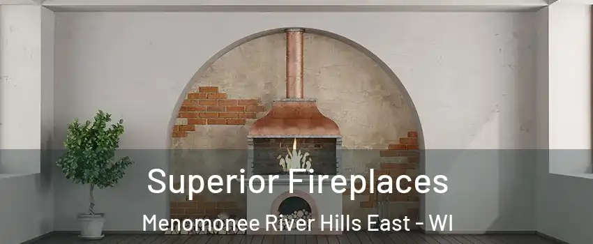 Superior Fireplaces Menomonee River Hills East - WI