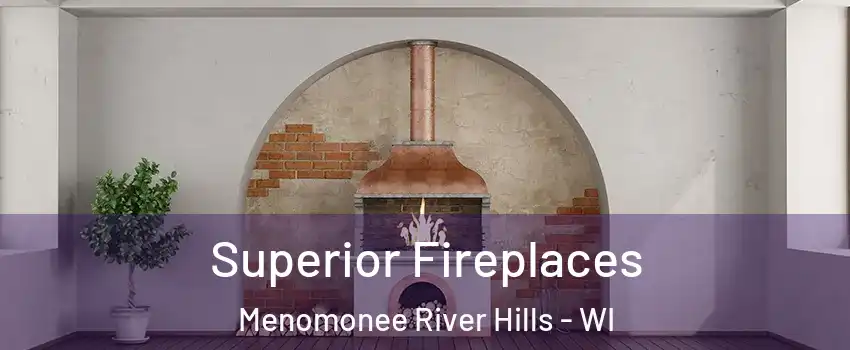 Superior Fireplaces Menomonee River Hills - WI