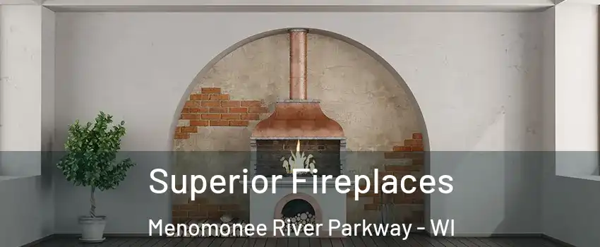 Superior Fireplaces Menomonee River Parkway - WI