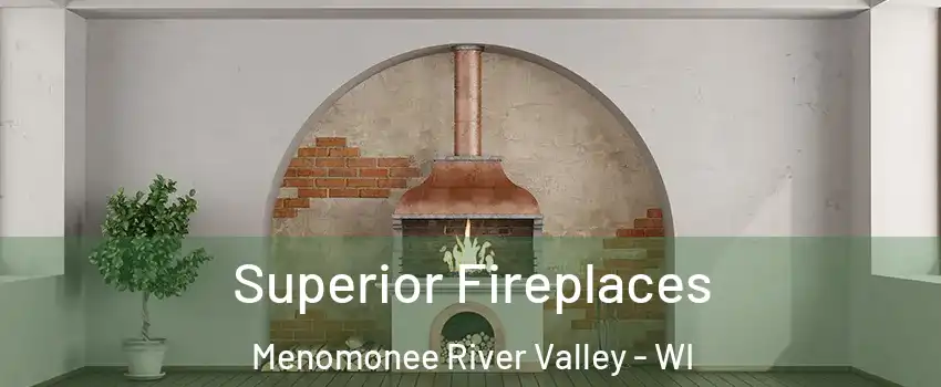 Superior Fireplaces Menomonee River Valley - WI