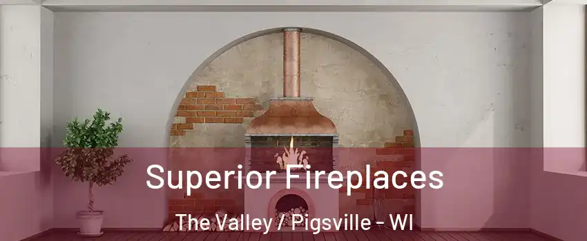 Superior Fireplaces The Valley / Pigsville - WI