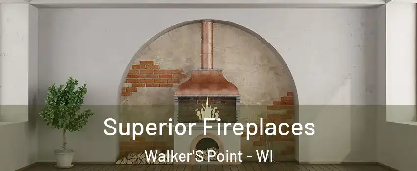 Superior Fireplaces Walker'S Point - WI