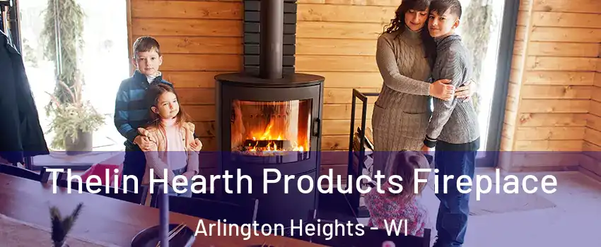 Thelin Hearth Products Fireplace Arlington Heights - WI