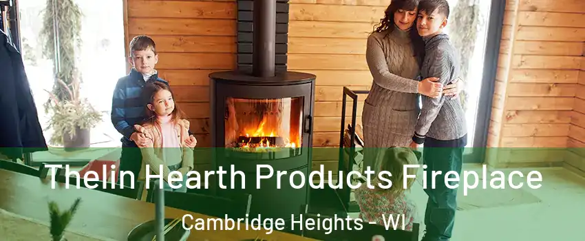 Thelin Hearth Products Fireplace Cambridge Heights - WI