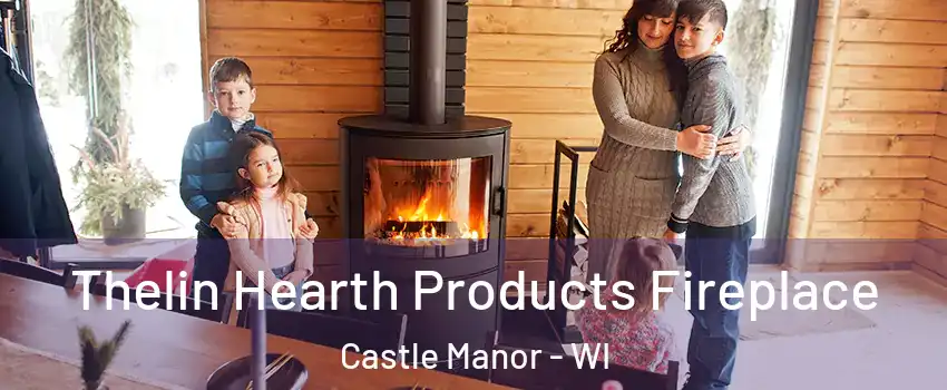 Thelin Hearth Products Fireplace Castle Manor - WI