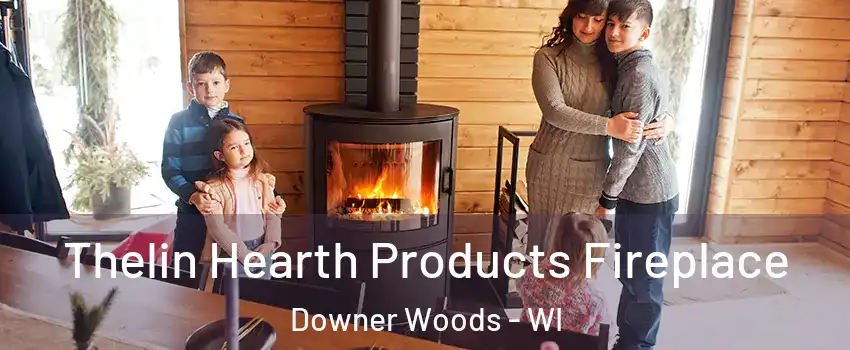 Thelin Hearth Products Fireplace Downer Woods - WI