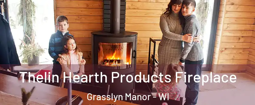 Thelin Hearth Products Fireplace Grasslyn Manor - WI