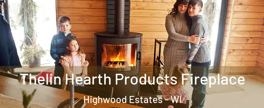 Thelin Hearth Products Fireplace Highwood Estates - WI