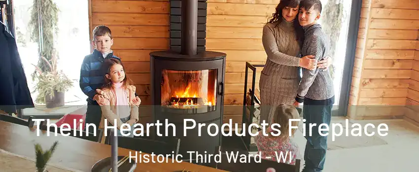 Thelin Hearth Products Fireplace Historic Third Ward - WI