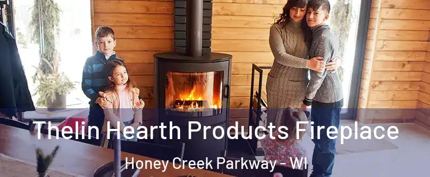 Thelin Hearth Products Fireplace Honey Creek Parkway - WI