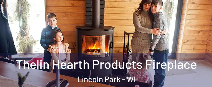 Thelin Hearth Products Fireplace Lincoln Park - WI