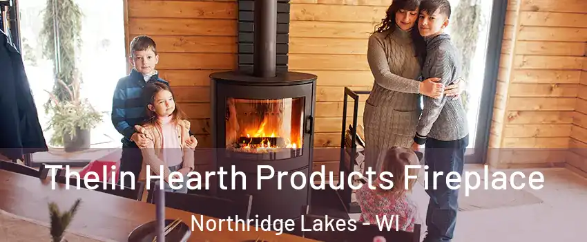 Thelin Hearth Products Fireplace Northridge Lakes - WI