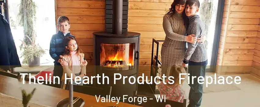 Thelin Hearth Products Fireplace Valley Forge - WI