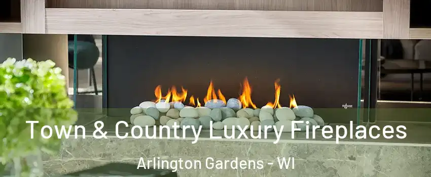 Town & Country Luxury Fireplaces Arlington Gardens - WI