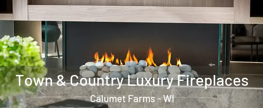 Town & Country Luxury Fireplaces Calumet Farms - WI