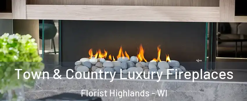 Town & Country Luxury Fireplaces Florist Highlands - WI