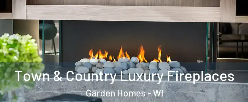 Town & Country Luxury Fireplaces Garden Homes - WI