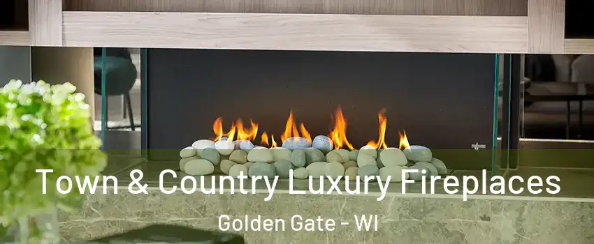 Town & Country Luxury Fireplaces Golden Gate - WI