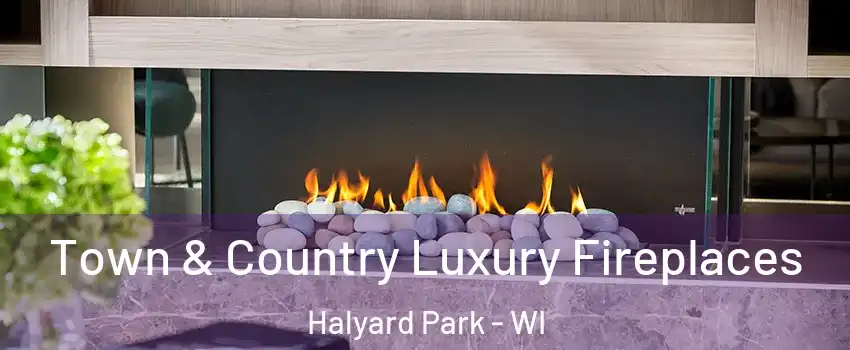 Town & Country Luxury Fireplaces Halyard Park - WI