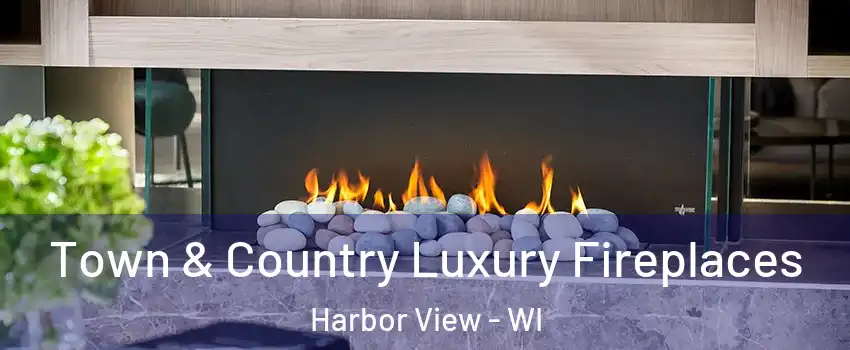 Town & Country Luxury Fireplaces Harbor View - WI