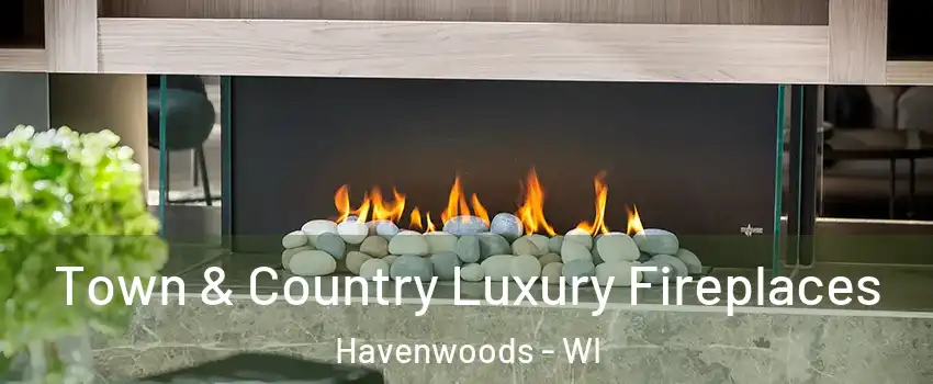 Town & Country Luxury Fireplaces Havenwoods - WI