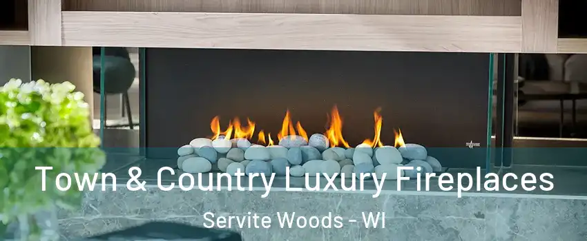 Town & Country Luxury Fireplaces Servite Woods - WI