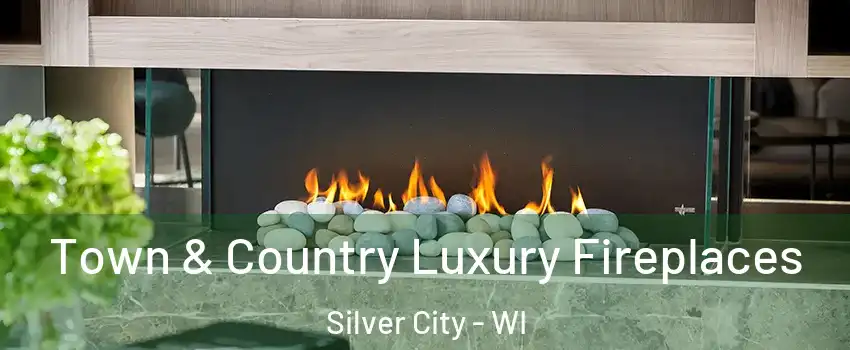 Town & Country Luxury Fireplaces Silver City - WI