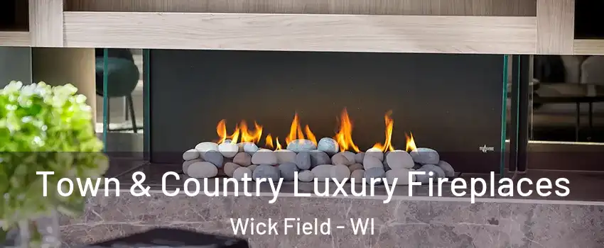 Town & Country Luxury Fireplaces Wick Field - WI