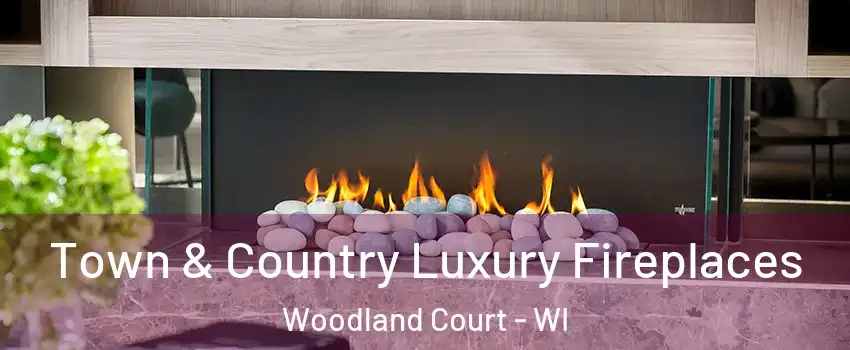 Town & Country Luxury Fireplaces Woodland Court - WI