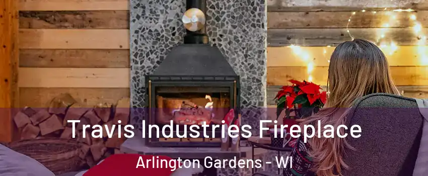 Travis Industries Fireplace Arlington Gardens - WI