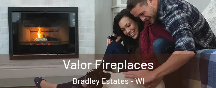 Valor Fireplaces Bradley Estates - WI