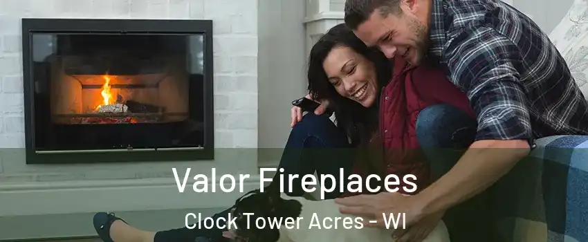 Valor Fireplaces Clock Tower Acres - WI