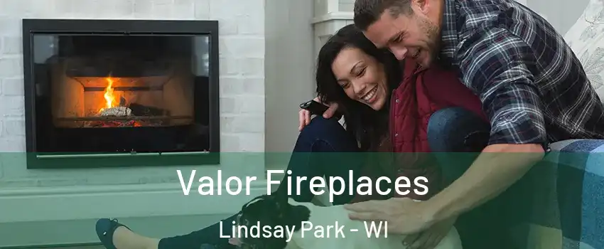 Valor Fireplaces Lindsay Park - WI