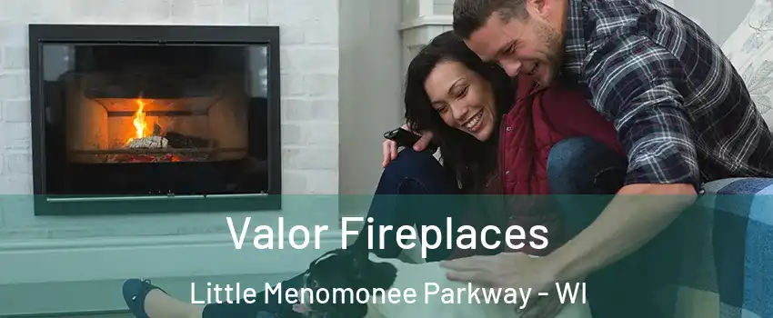 Valor Fireplaces Little Menomonee Parkway - WI