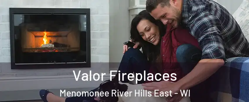 Valor Fireplaces Menomonee River Hills East - WI