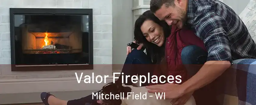 Valor Fireplaces Mitchell Field - WI