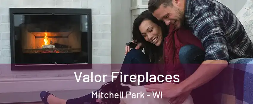 Valor Fireplaces Mitchell Park - WI