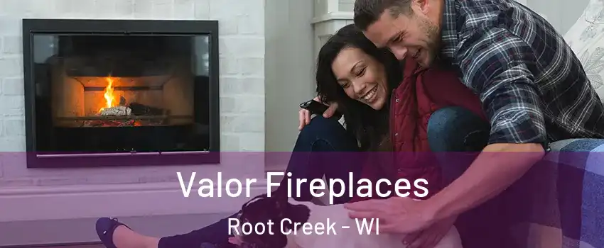 Valor Fireplaces Root Creek - WI