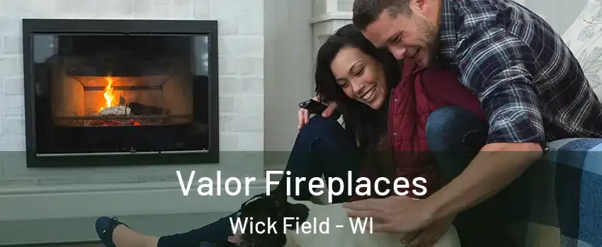 Valor Fireplaces Wick Field - WI