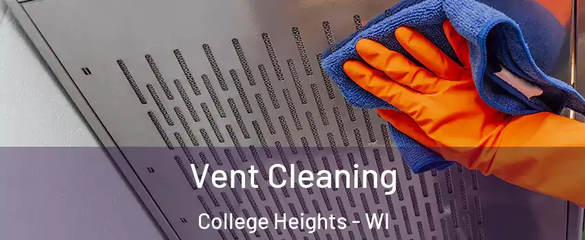 Vent Cleaning College Heights - WI