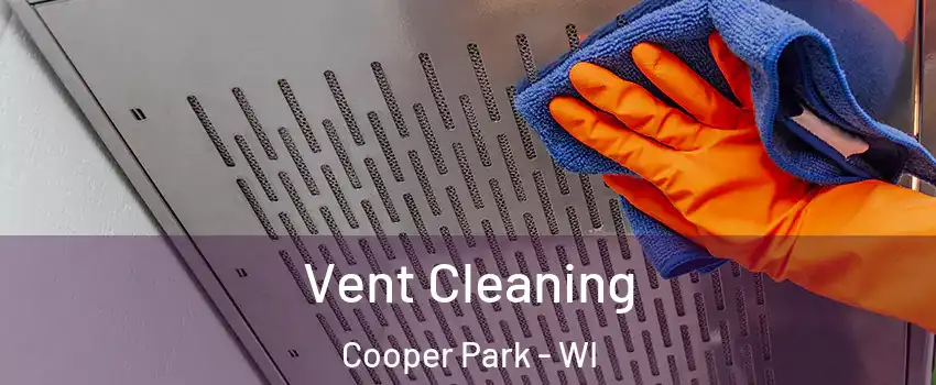 Vent Cleaning Cooper Park - WI