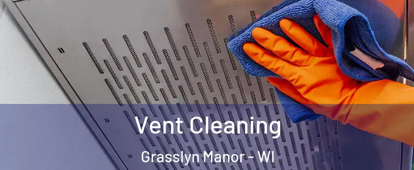 Vent Cleaning Grasslyn Manor - WI