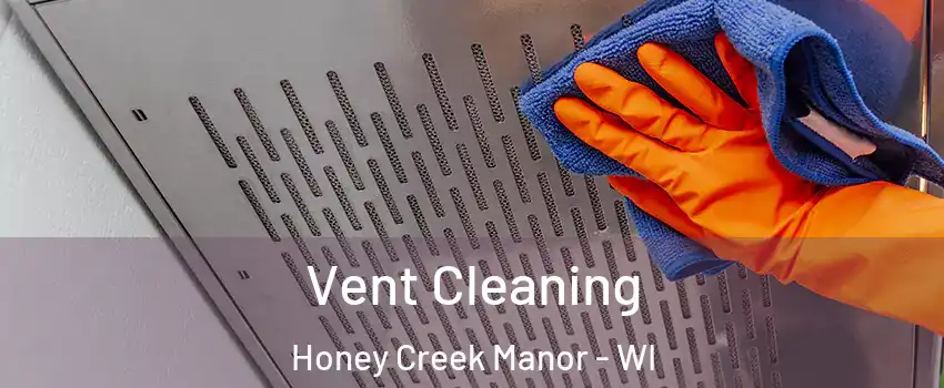 Vent Cleaning Honey Creek Manor - WI