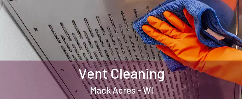 Vent Cleaning Mack Acres - WI