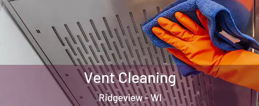 Vent Cleaning Ridgeview - WI