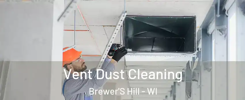 Vent Dust Cleaning Brewer'S Hill - WI