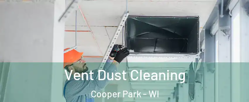 Vent Dust Cleaning Cooper Park - WI